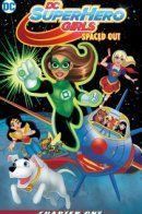 DC Super Hero Girls: Spaced Out / Девушки-супергерои ДиСи: Вразнос