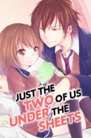 Just the Two of Us Under the Sheets / Только мы вдвоем под простынями